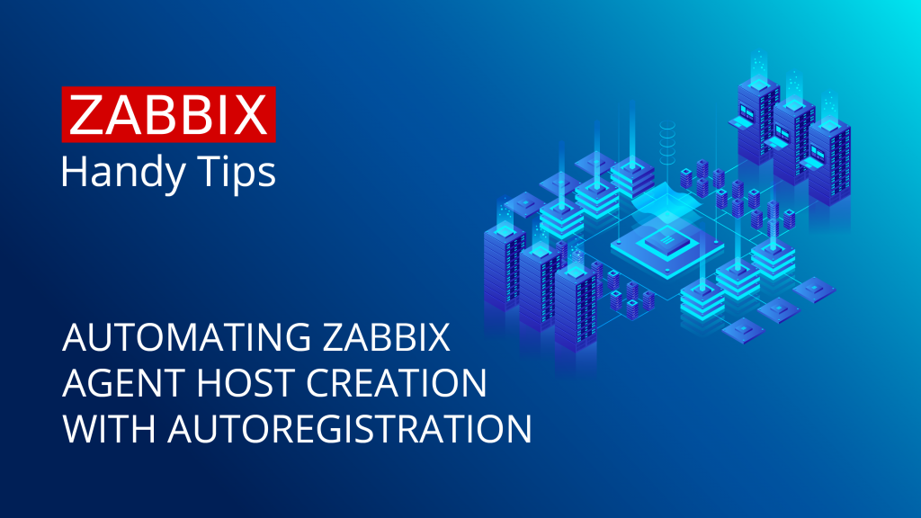 Handy Tips #16: Automating Zabbix host deployment with autoregistration