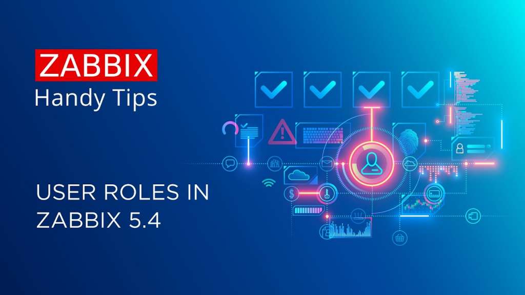 Handy Tips #4: Control access to Zabbix functionality with user roles