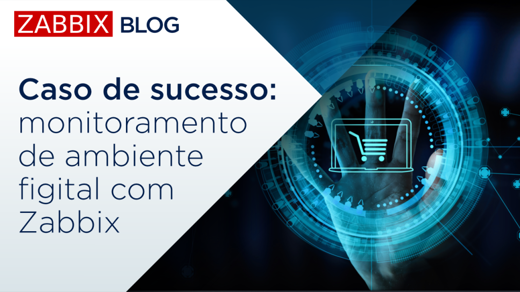 Caso de sucesso: monitoramento de ambiente figital com Zabbix