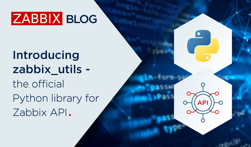 Introducing zabbix_utils – the official Python library for Zabbix API