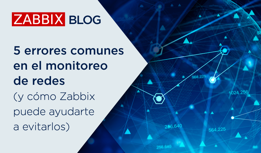 5 errores comunes en el monitoreo de redes (y cómo Zabbix puede ayudarte a evitarlos)