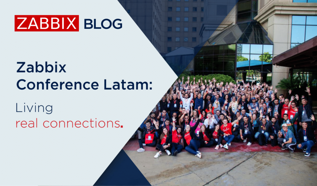 Zabbix Conference Latam: living real connections