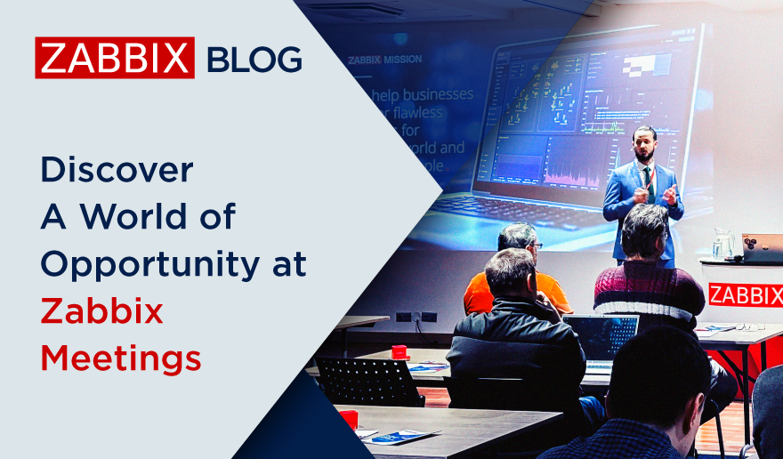 Discover A World of Opportunity at Zabbix Meetings