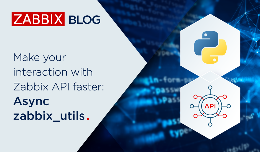 Make your interaction with Zabbix API faster: Async zabbix_utils.