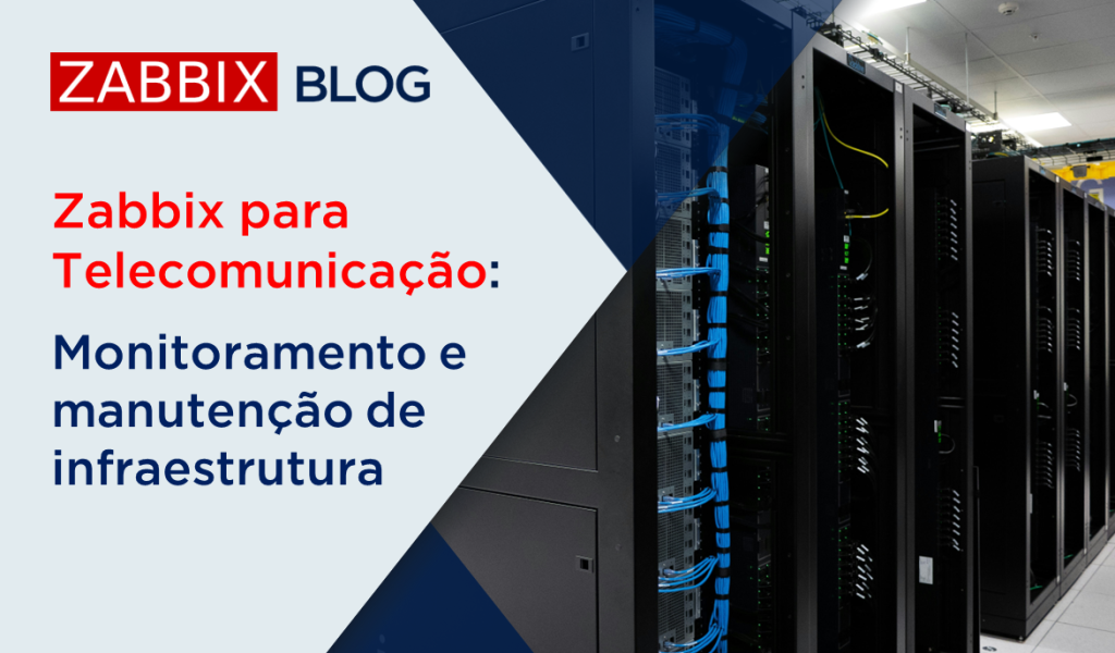Zabbix para Telecomunicações: Monitoramento e manutenção de infraestrutura