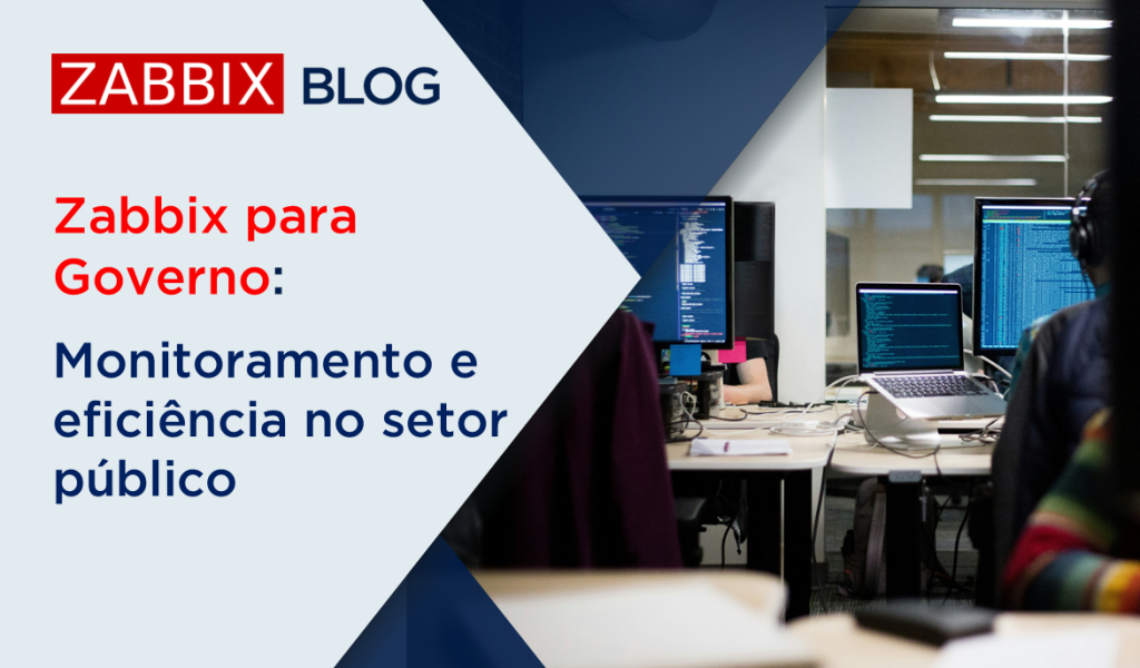 Zabbix para Governo: Monitoramento e eficiência no setor público