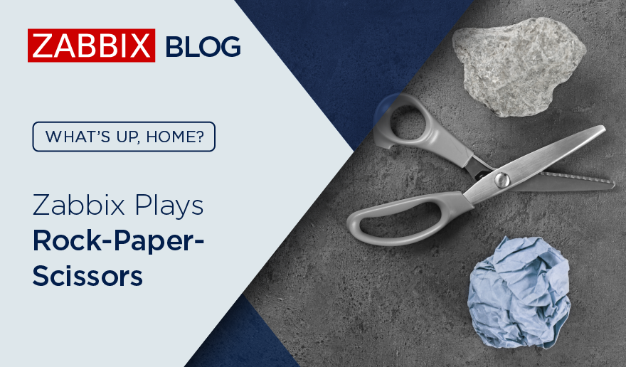 What’s Up, Home? – Zabbix Plays Rock-Paper-Scissors